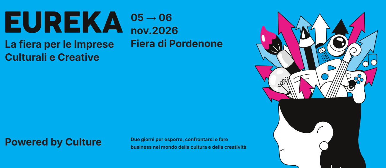 EUREKA 2026: cultura, creatività e impresa si incontrano a Pordenone